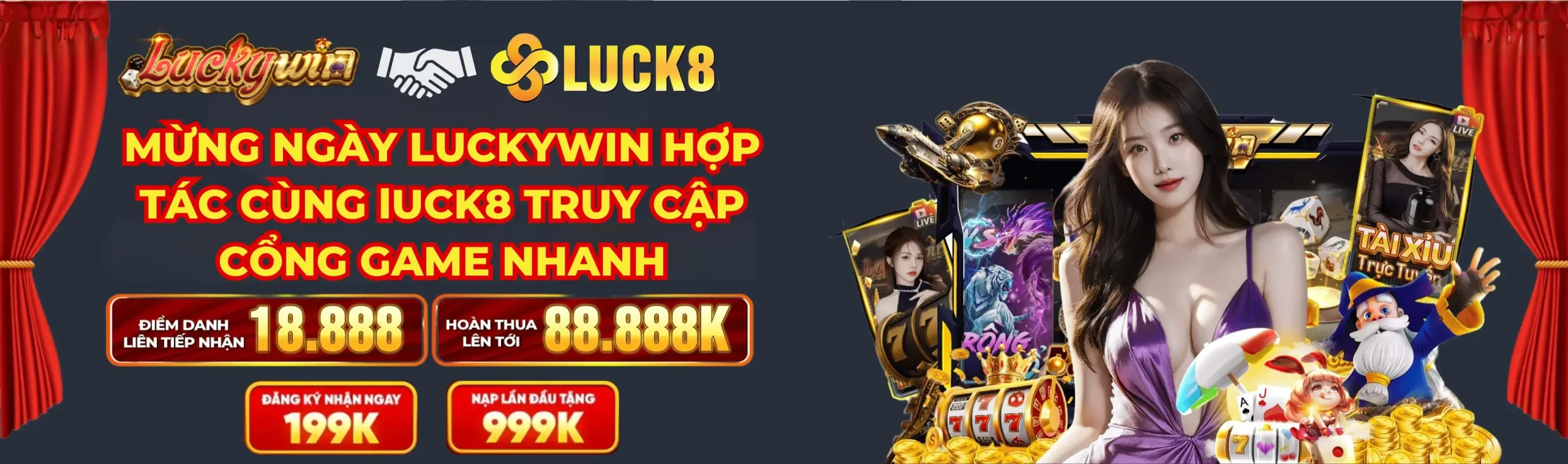 MỪNG NGÀY LUCKYWIN HỢP TÁC CÙNG lUCK8 TRUY CẬP CỔNG GAME NHANH