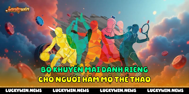 Bộ khuyến mãi dành riêng cho người hâm mộ thể thao