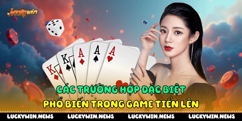 Các trường hợp đặc biệt phổ biến trong game tiến lên