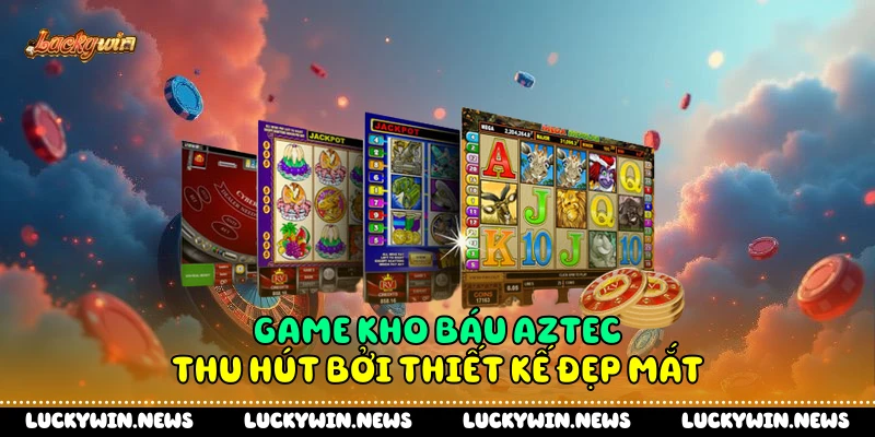 Game kho báu Aztec thu hút bởi thiết kế đẹp mắt