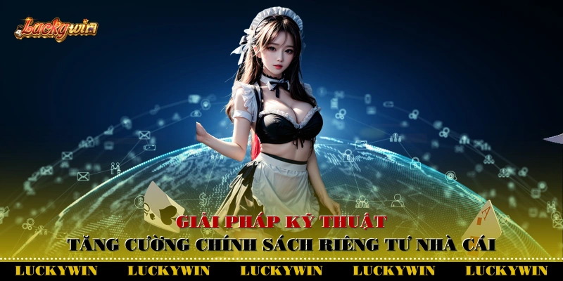Giải pháp kỹ thuật tăng cường chính sách riêng tư nhà cái