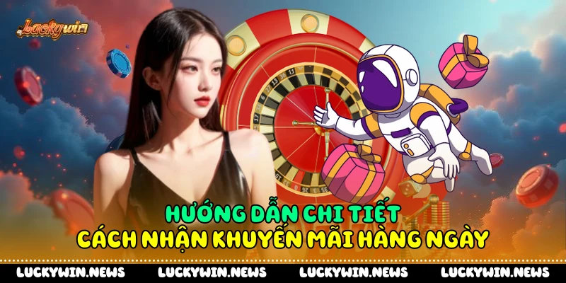 Hướng dẫn chi tiết cách nhận khuyến mãi hàng ngày