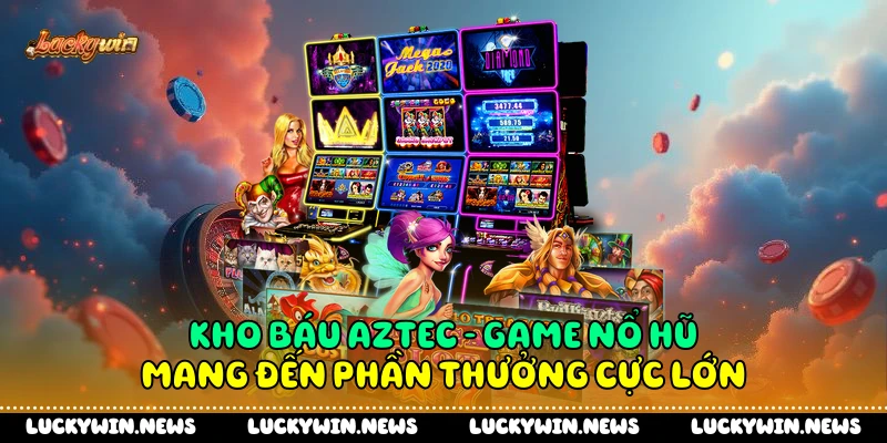 Kho Báu Aztec - Game Nổ Hũ Mang Đến Phần Thưởng Cực Lớn
