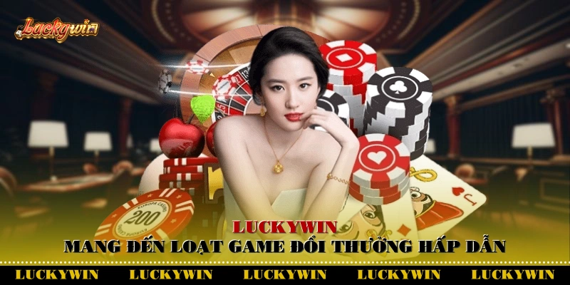 Luckywin mang đến loạt game đổi thưởng hấp dẫn