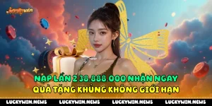 Nạp Lần 2 38.888.000 Nhận Ngay Quà Tặng Khủng Không Giới Hạn