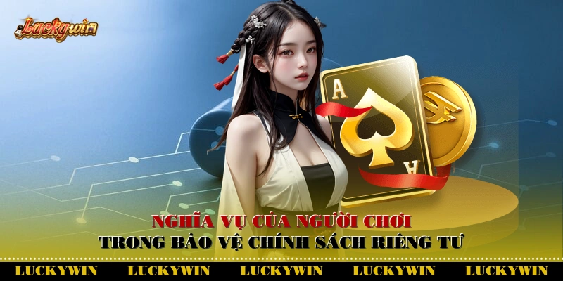Nghĩa vụ của người chơi trong bảo vệ chính sách riêng tư
