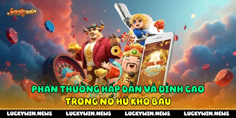 Phần thưởng hấp dẫn và đỉnh cao trong nổ hũ kho báu