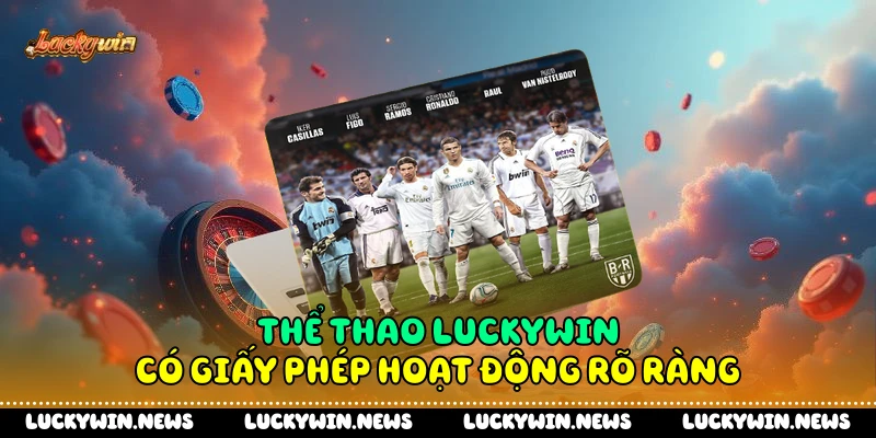 Thể thao Luckywin có giấy phép hoạt động rõ ràng