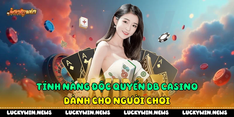 Tính năng độc quyền DB casino dành cho người chơi