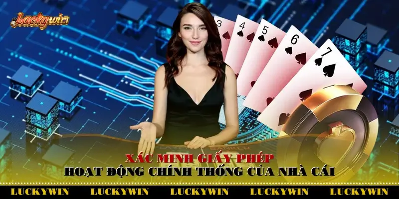 Xác minh giấy phép hoạt động chính thống của nhà cái